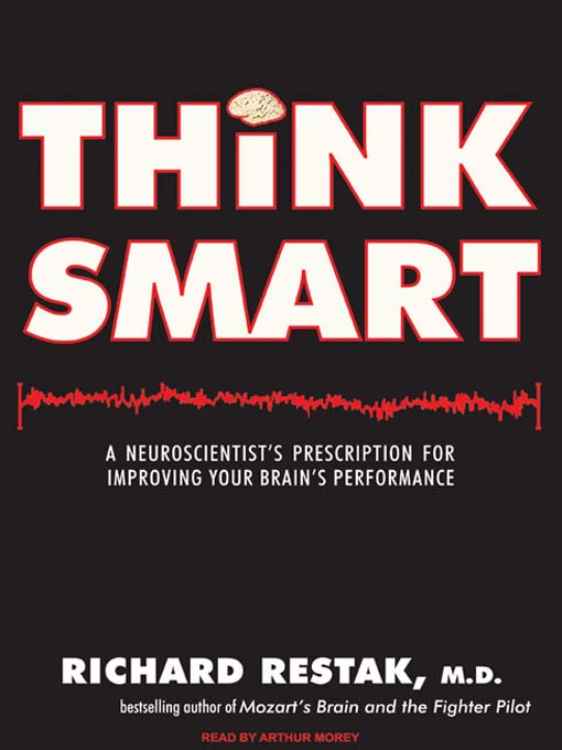 Title details for Think Smart by Richard Restak - Available